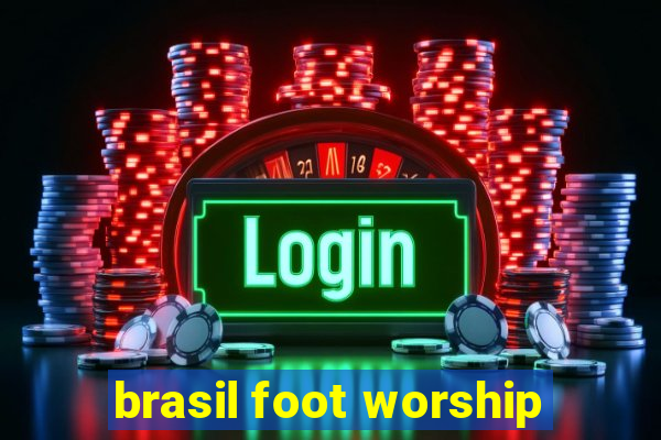 brasil foot worship